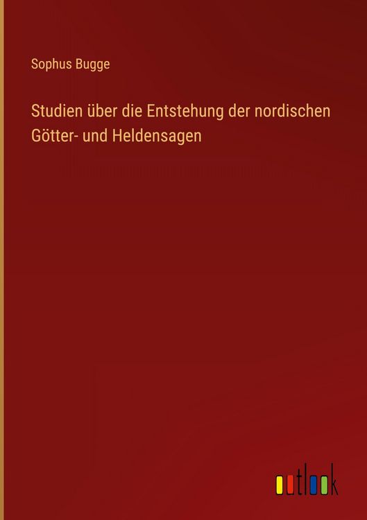 Produktbild: Studien &uuml;ber die Entstehung der nordischen G&ouml;tter- und Heldensagen