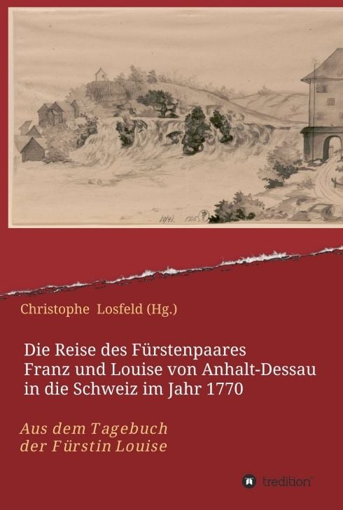 Produktbild: Die Reise des F&uuml;rstenpaares Franz und Louise von Anhalt-Dessau in die Schweiz im Jahr 1770