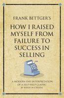 Produktbild: McCreadie, K: Frank Bettger's How I Raised Myself from Failu