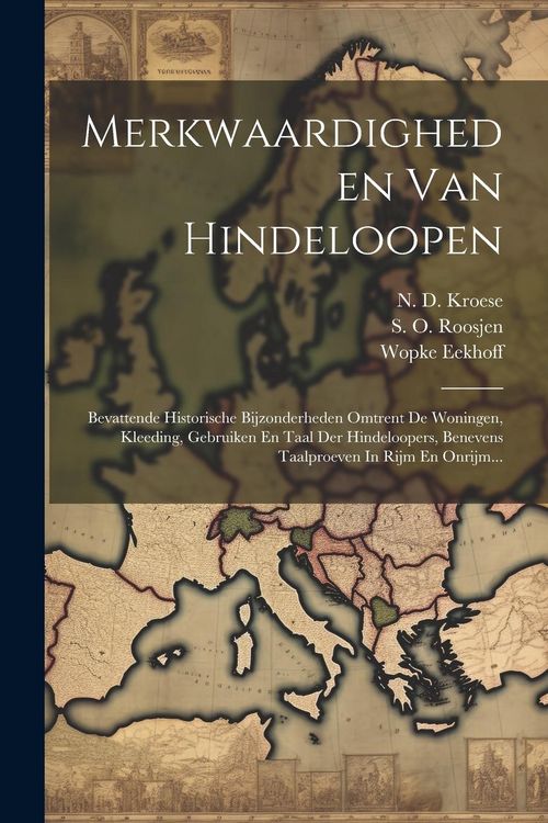 Produktbild: Merkwaardigheden Van Hindeloopen: Bevattende Historische Bijzonderheden Omtrent De Woningen, Kleeding, Gebruiken En Taal Der Hindeloopers, Benevens Ta