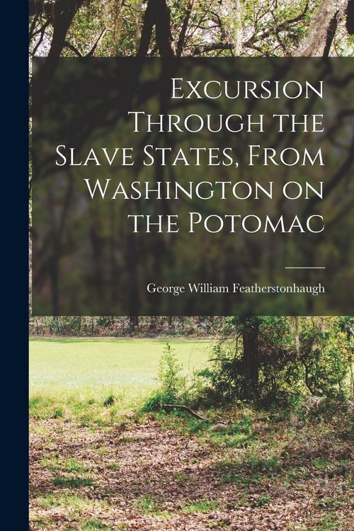 Produktbild: Excursion Through the Slave States, From Washington on the Potomac