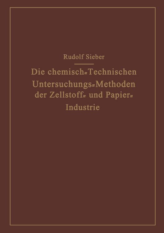 Produktbild: Die Chemisch-Technischen Untersuchungs-Methoden der Zellstoff- und Papier-Industrie