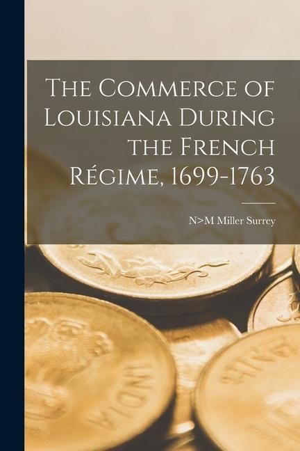 Produktbild: The Commerce of Louisiana During the French R&eacute;gime, 1699-1763