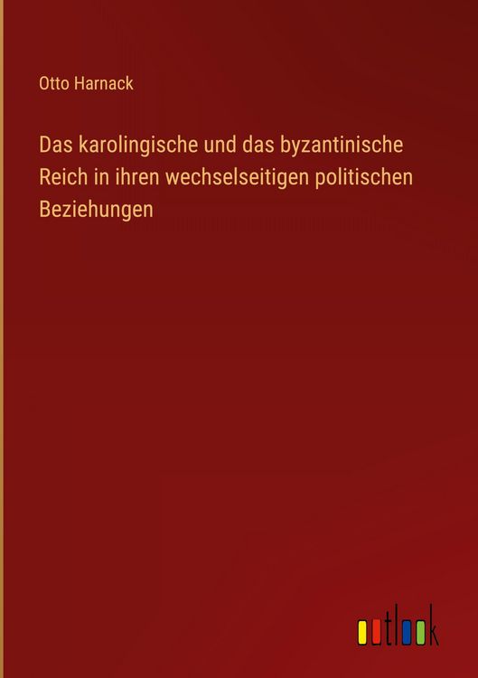 Produktbild: Das karolingische und das byzantinische Reich in ihren wechselseitigen politischen Beziehungen