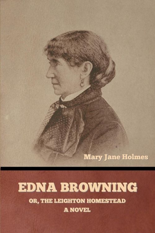Produktbild: Edna Browning; or, the Leighton homestead