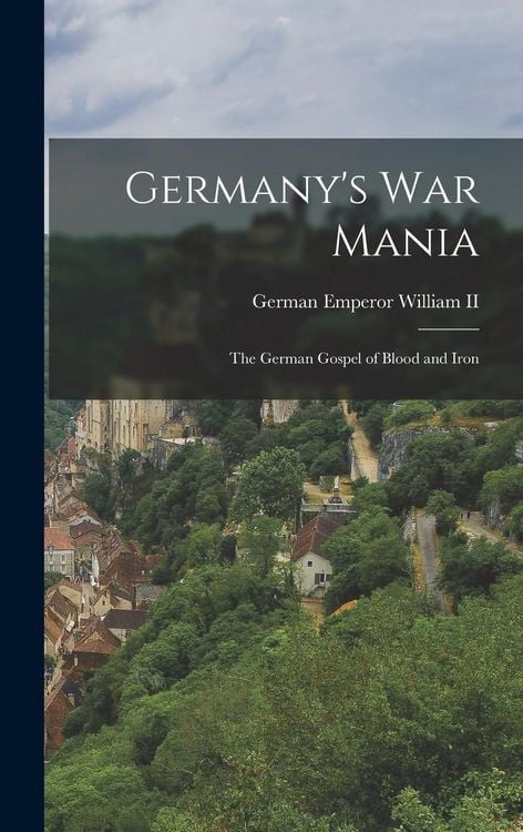 Produktbild: Germany's War Mania: The German Gospel of Blood and Iron