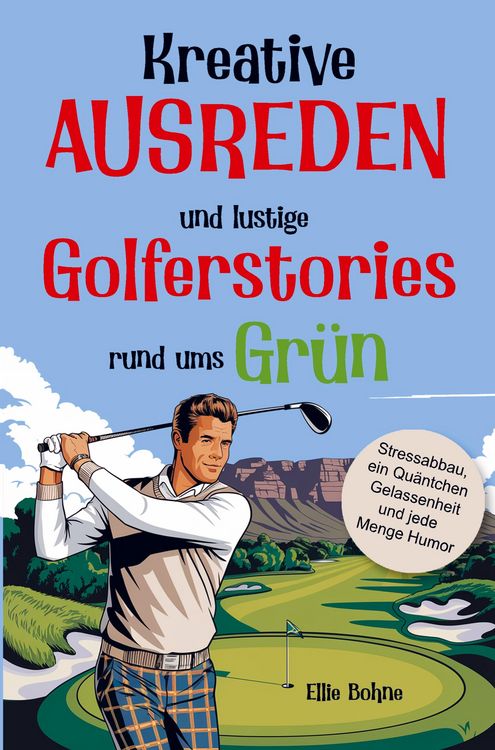 Produktbild: Golf Buch: Kreative Ausreden und lustige Golfer-Stories rund ums Gr&uuml;n