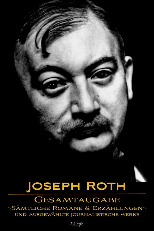 Produktbild: Joseph Roth: Gesamtausgabe - S&auml;mtliche Romane und Erz&auml;hlungen und Ausgew&auml;hlte Journalistische Werke