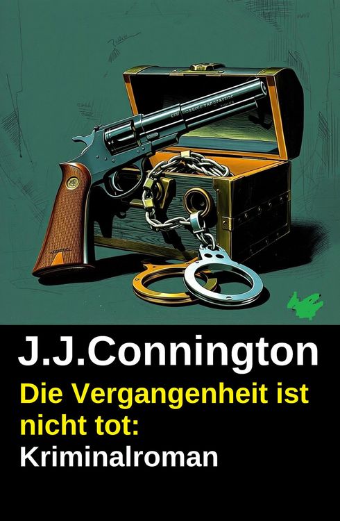 Produktbild: Die Vergangenheit ist nicht tot: Kriminalroman