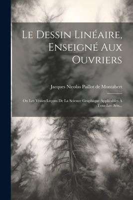 Produktbild: Le Dessin Lin&eacute;aire, Enseign&eacute; Aux Ouvriers