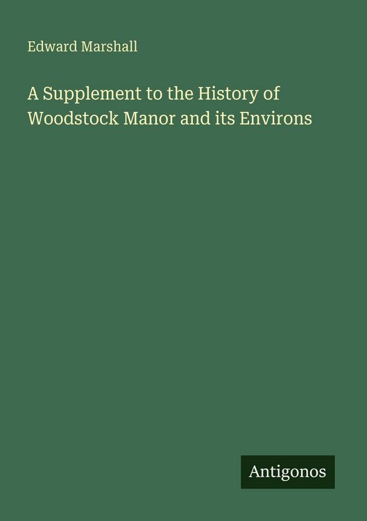 Produktbild: A Supplement to the History of Woodstock Manor and its Environs