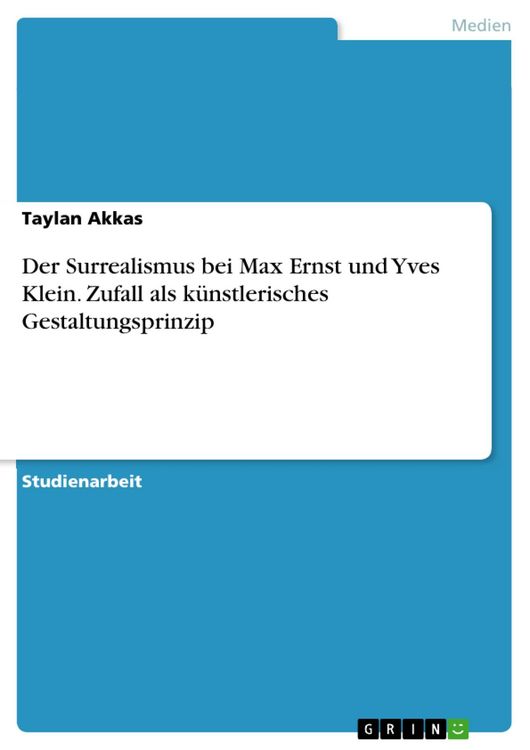 Produktbild: Der Surrealismus bei Max Ernst und Yves Klein. Zufall als k&uuml;nstlerisches Gestaltungsprinzip