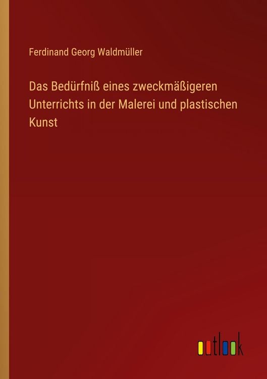 Produktbild: Das Bed&uuml;rfni&szlig; eines zweckm&auml;&szlig;igeren Unterrichts in der Malerei und plastischen Kunst