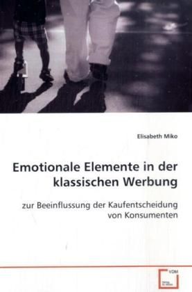Produktbild: Miko, E: Emotionale Elemente in der klassischen Werbung
