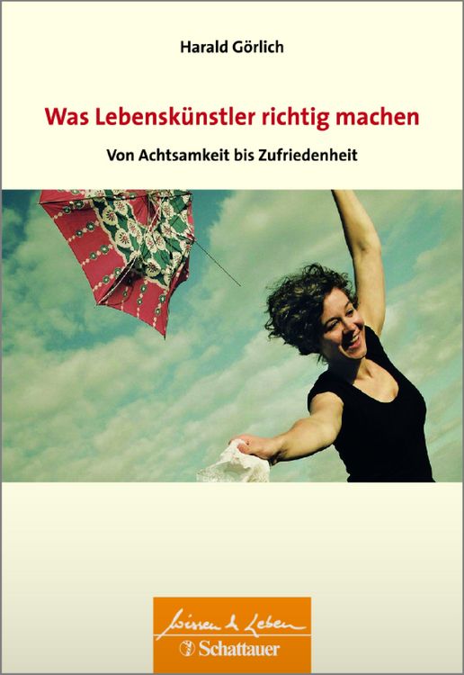 Produktbild: Was Lebenskuenstler richtig machen &ndash; von Achtsamkeit bis Zufriedenheit