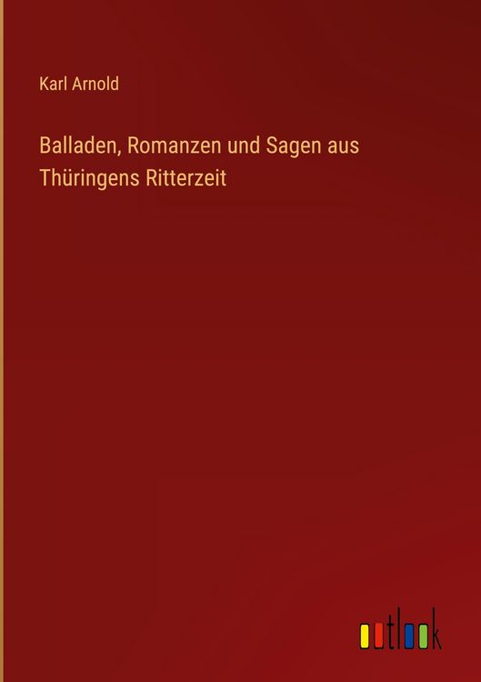 Produktbild: Balladen, Romanzen und Sagen aus Th&uuml;ringens Ritterzeit