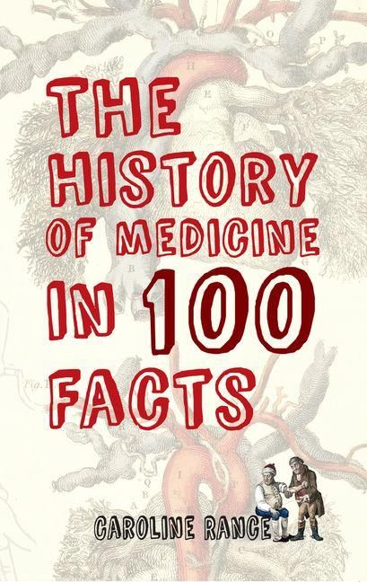 Produktbild: The History of Medicine in 100 Facts