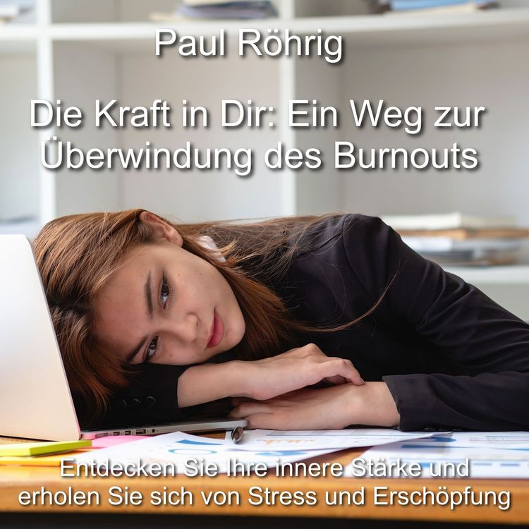 Produktbild: Die Kraft in Dir: Ein Weg zur &Uuml;berwindung des Burnouts