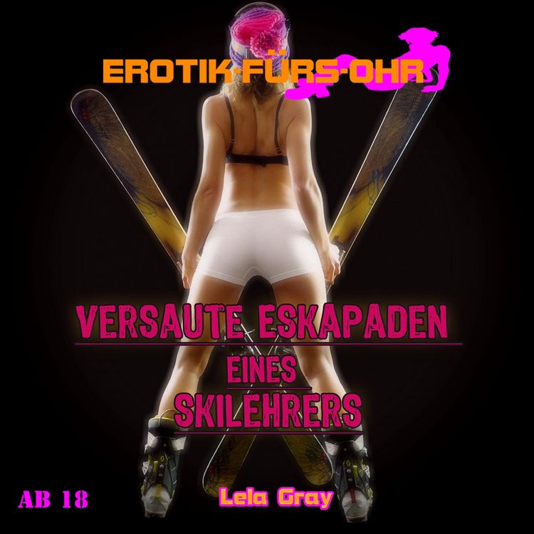 Produktbild: Erotik f&uuml;r's Ohr, Versaute Eskapaden eines Skilehrers