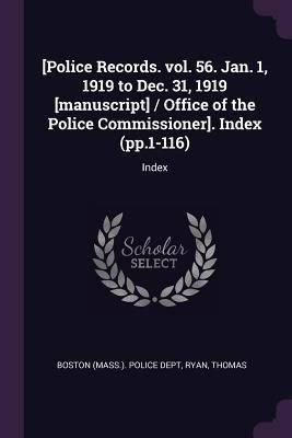 Produktbild: [Police Records. vol. 56. Jan. 1, 1919 to Dec. 31, 1919 [manuscript] / Office of the Police Commissioner]. Index (pp.1-116)