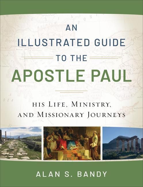 Produktbild: An Illustrated Guide to the Apostle Paul - His Life, Ministry, and Missionary Journeys