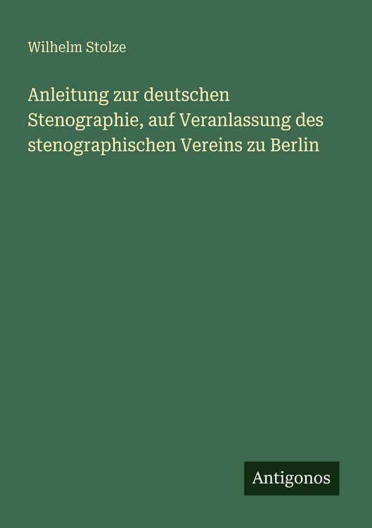 Produktbild: Anleitung zur deutschen Stenographie, auf Veranlassung des stenographischen Vereins zu Berlin