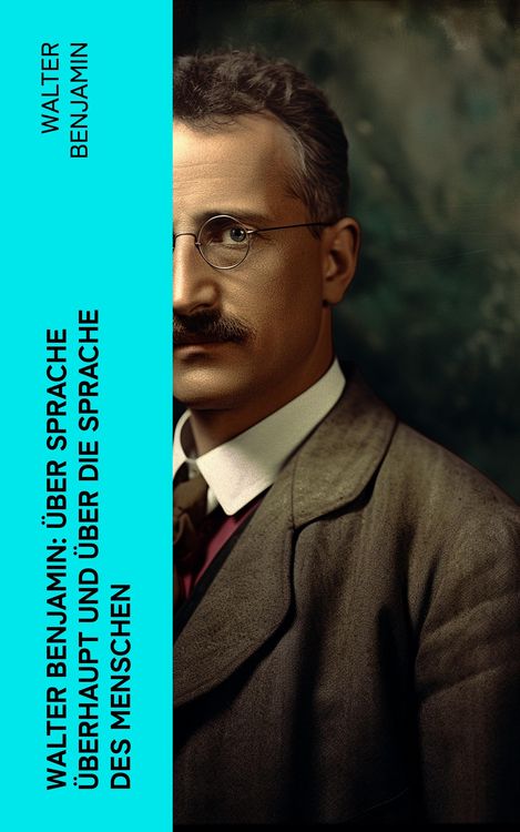 Produktbild: Walter Benjamin: &Uuml;ber Sprache &uuml;berhaupt und &uuml;ber die Sprache des Menschen