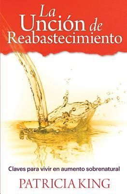 Produktbild: La Uncion de Reabastecimiento: Claves para vivir en aumento sobrenatural