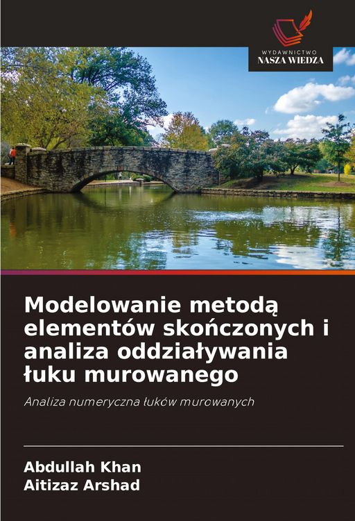 Produktbild: Modelowanie metod&iquest; element&oacute;w sko&iquest;czonych i analiza oddzia&iquest;ywania &iquest;uku murowanego