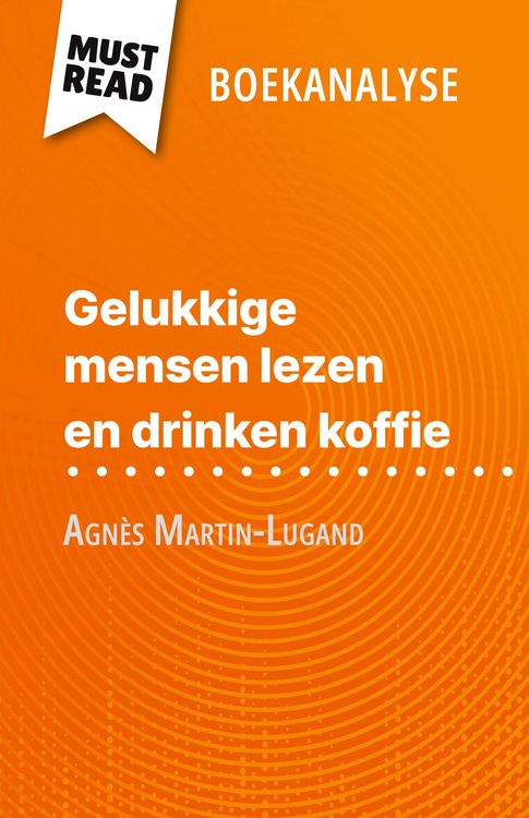 Produktbild: Gelukkige mensen lezen en drinken koffie van Agn&egrave;s Martin-Lugand (Boekanalyse)