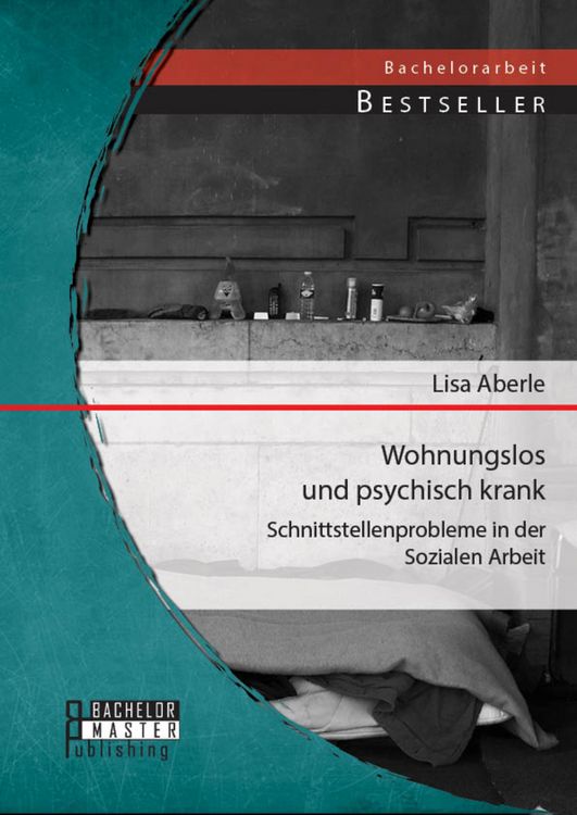 Produktbild: Wohnungslos und psychisch krank: Schnittstellenprobleme in der Sozialen Arbeit