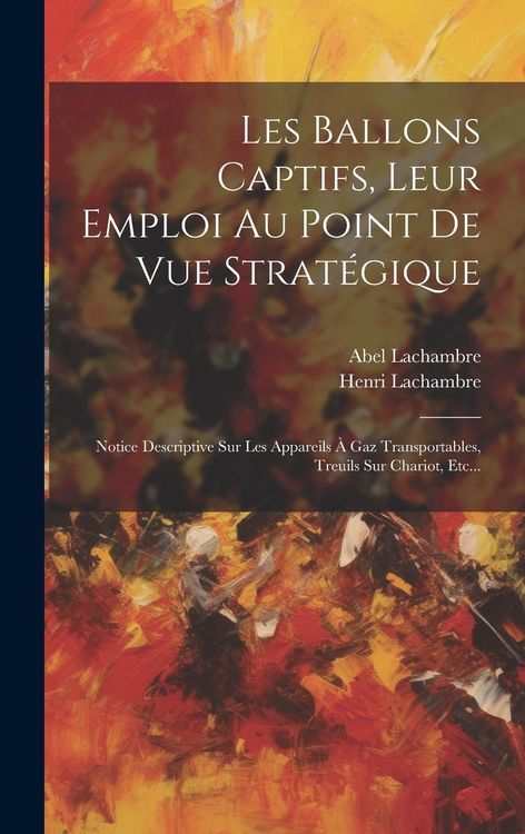 Produktbild: Les Ballons Captifs, Leur Emploi Au Point De Vue Strat&eacute;gique