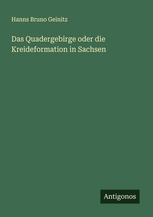 Produktbild: Das Quadergebirge oder die Kreideformation in Sachsen