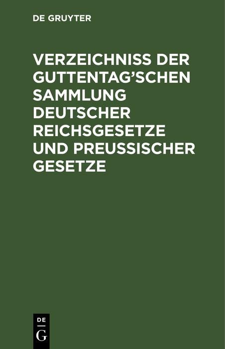 Produktbild: Verzeichni&szlig; der Guttentag'schen Sammlung Deutscher Reichsgesetze und Preu&szlig;ischer Gesetze