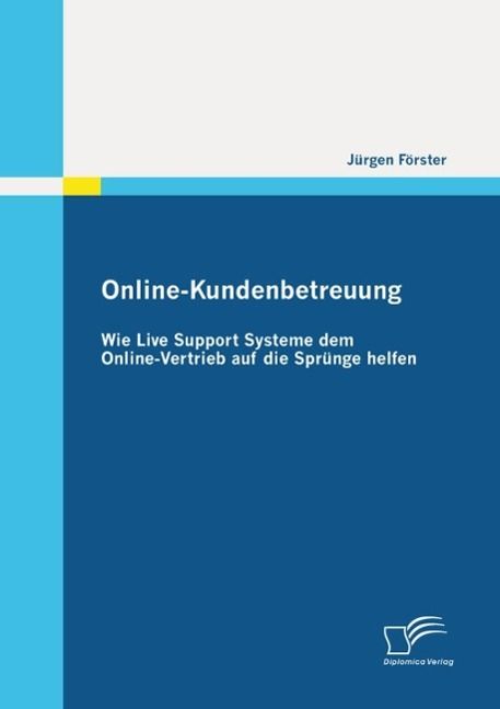 Produktbild: Online-Kundenbetreuung: Wie Live Support Systeme dem Online-Vertrieb auf die Spr&uuml;nge helfen