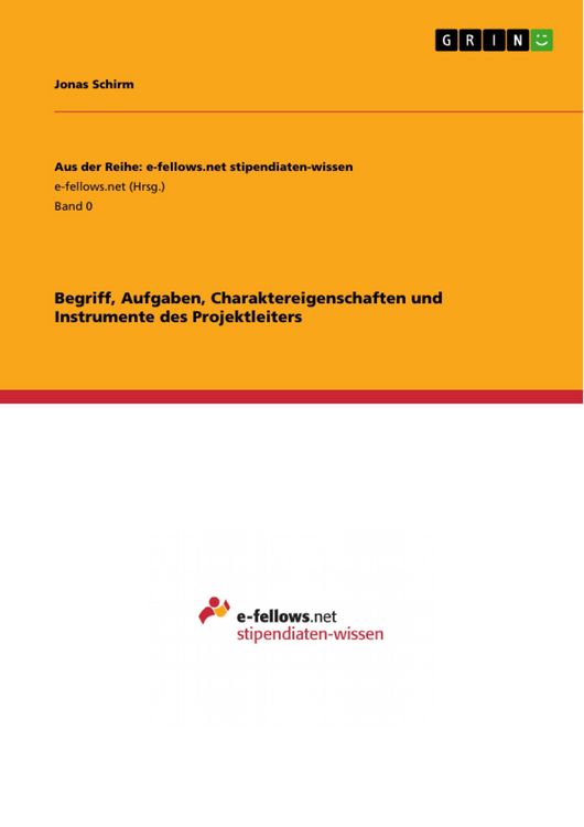 Produktbild: Begriff, Aufgaben, Charaktereigenschaften und Instrumente des Projektleiters