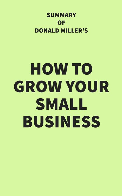 Produktbild: Summary of Donald Miller's How to Grow Your Small Business
