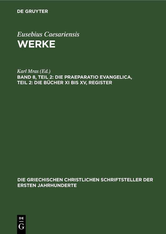 Produktbild: Die Praeparatio Evangelica, Teil 2: Die B&uuml;cher XI bis XV, Register