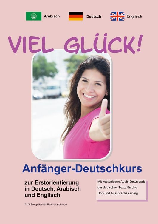Produktbild: Viel Gl&uuml;ck! Anf&auml;nger-Deutschkurs zur Erstorientierung in Deutsch, Englisch und Arabisch