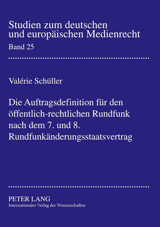 Produktbild: Die Auftragsdefinition f&uuml;r den &ouml;ffentlich-rechtlichen Rundfunk nach dem 7. und 8. Rundfunk&auml;nderungsstaatsvertrag