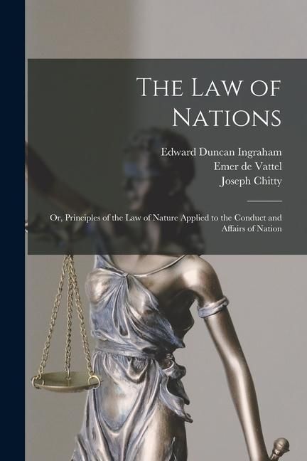 Produktbild: The law of Nations; or, Principles of the law of Nature Applied to the Conduct and Affairs of Nation
