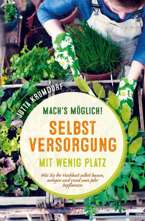 Produktbild: Mach's m&ouml;glich! Selbstversorgung mit wenig Platz: Wie Sie Ihr Hochbeet selbst bauen, anlegen und rund ums Jahr bepflanzen