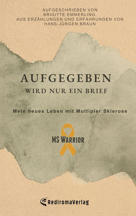 Produktbild: Aufgegeben wird nur ein Brief, mein neues Leben mit Multipler Sklerose