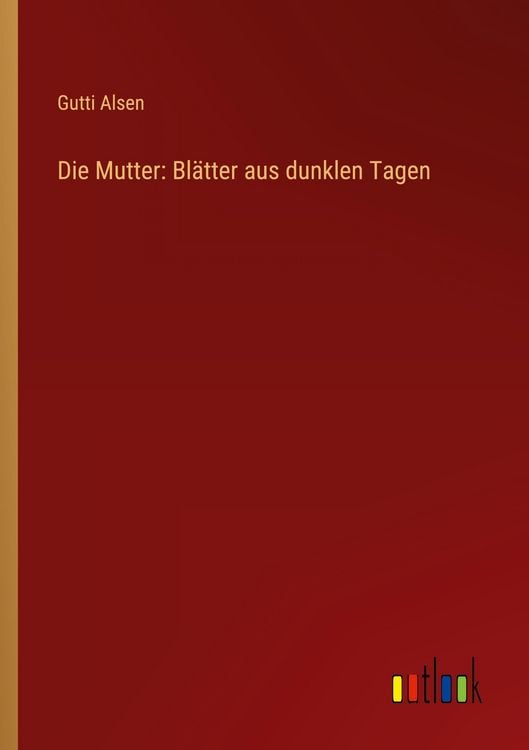 Produktbild: Die Mutter: Bl&auml;tter aus dunklen Tagen