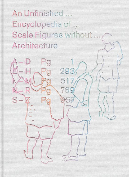 Produktbild: An Unfinished Encyclopedia of Scale Figures Without Architecture