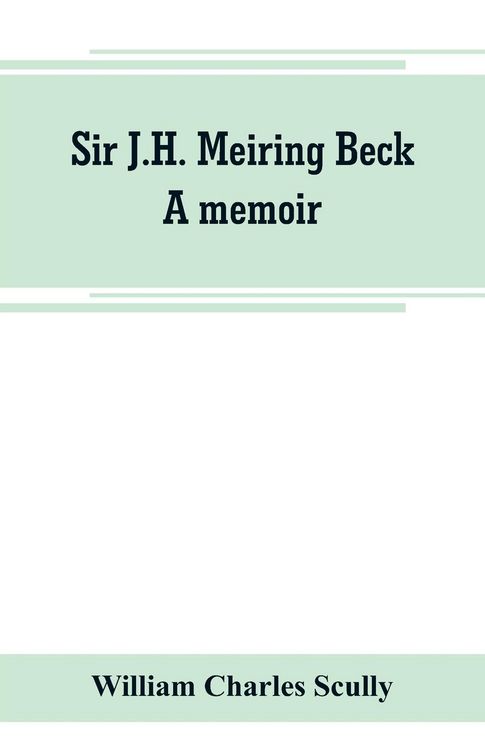 Produktbild: Sir J.H. Meiring Beck; a memoir