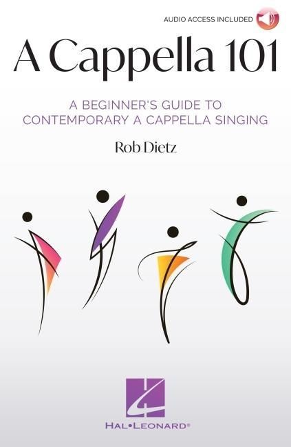 Produktbild: A Cappella 101: A Beginner's Guide to Contemporary A Cappella Singing by Rob Dietz Beginner Contemporary A Cappella Guide for Vocal Groups Choir Directors and Educators Online Audio Included