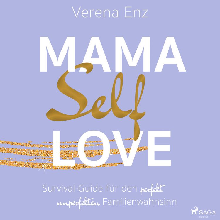 Produktbild: Mama-Selflove: Survival-Guide f&uuml;r den perfekt unperfekten Familienwahnsinn