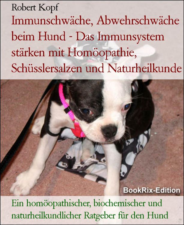 Produktbild: Immunschw&auml;che, Abwehrschw&auml;che beim Hund - Das Immunsystem st&auml;rken mit Hom&ouml;opathie, Sch&uuml;sslersalzen und Naturheilkunde