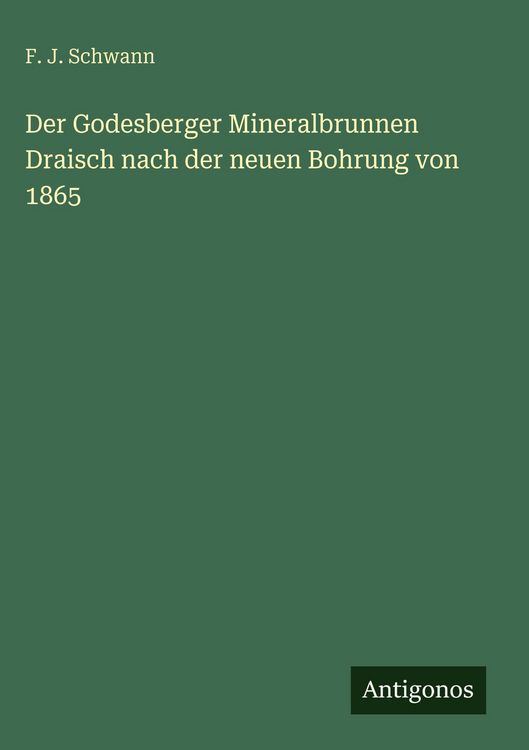 Produktbild: Der Godesberger Mineralbrunnen Draisch nach der neuen Bohrung von 1865
